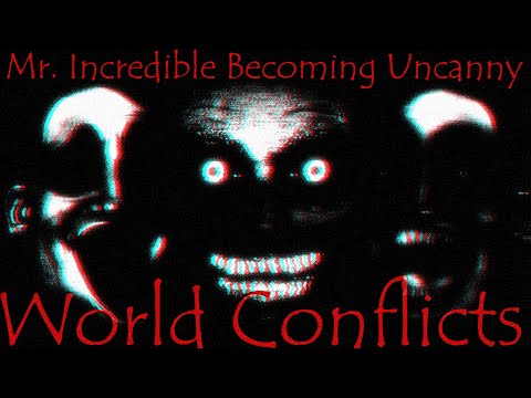 Mr Incredible Becoming Uncanny: World Conflicts