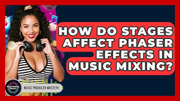 How Do Stages Affect Phaser Effects In Music Mixing? - Music Producer Mastery