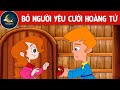 BỎ NGƯỜI YÊU CƯỚI HOÀNG TỬ  - TRUYỆN CỔ TÍCH - QUÀ TẶNG CUỘC SỐNG - KHOẢNH KHẮC KỲ DIỆU - HOẠT HÌNH