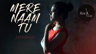 Mere Naam Tu - Zero | Female Version | Shubhangi | Sharukh Khan | Rockfarm