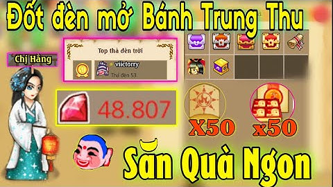 Bỏ 1000 Ruby Mở 50 Hộp Bánh Trung Thu Và Đốt 50 Lồng Đèn _ Sự Kiện Trung Thu 2020 !