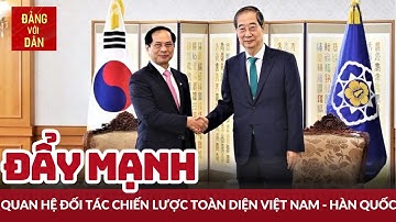 Việt Nam - Hàn Quốc nhất trí đẩy mạnh quan hệ đối tác chiến lược toàn diện | Đảng với Dân
