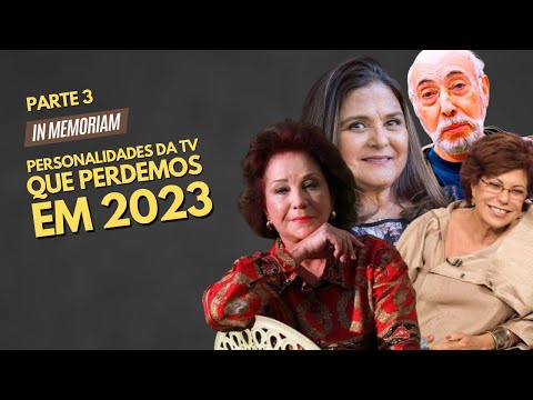 PERSONALIDADES DA TV QUE PERDEMOS EM 2023 - PARTE 3 | IN MEMORIAM