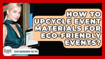 How To Upcycle Event Materials For Eco-friendly Events? - Event Management Pro Tips