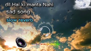 Dil Hai ki manta nahi  slow reverb [rapkid arfat ] cover song aatif gulzar