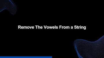 Mastery Series E7 | Vowel Eviction: Removing Vowels From a String | Tech Interview