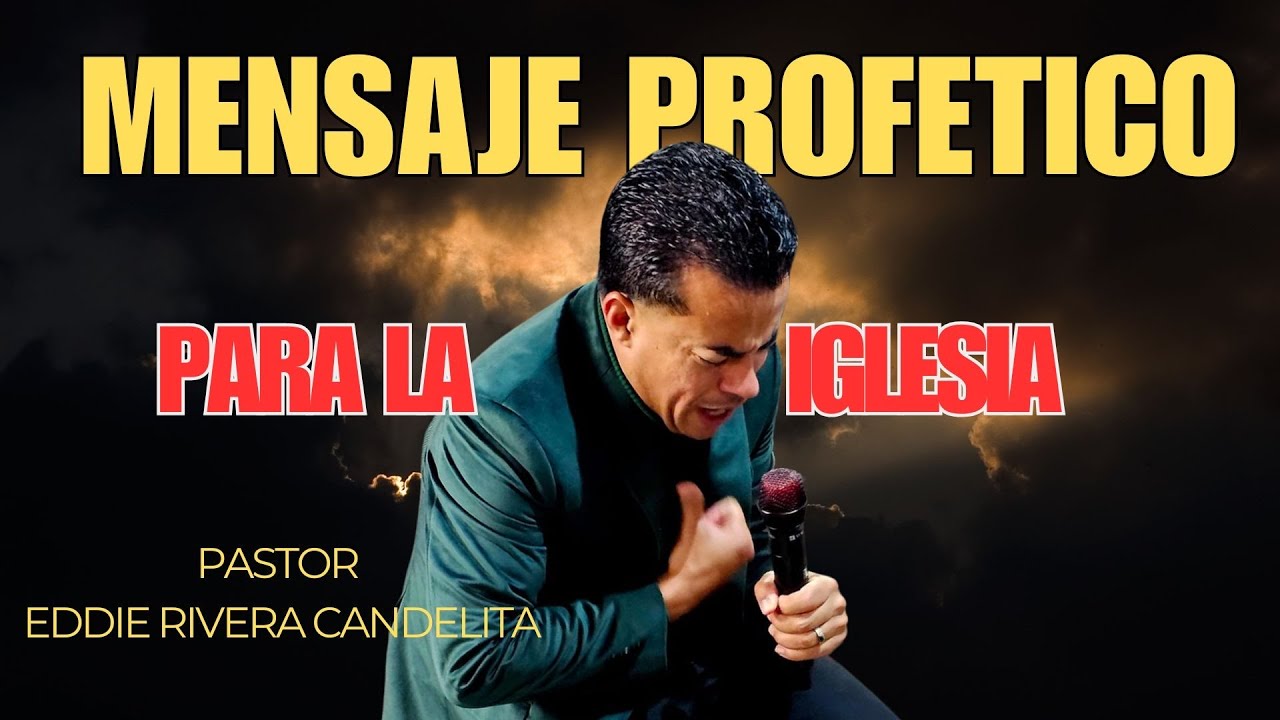 MENSAJE PROFÉTICO  DEPARTE DE DIOS -  PASTOR EDDIE RIVERA CANDELITA