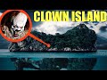 if you ever find this Clown Island, DO NOT step foot on the Island (They will EAT you)