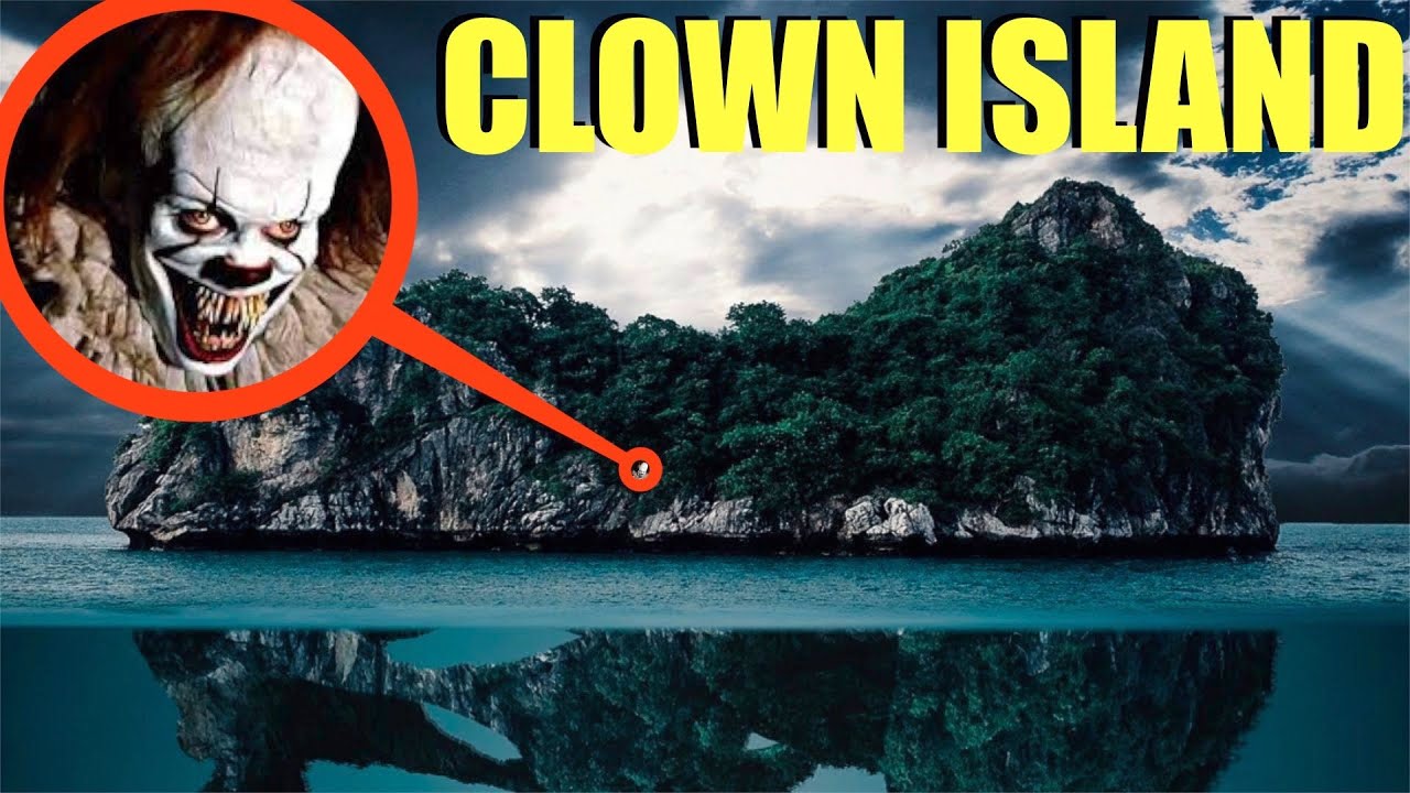 if you ever find this Clown Island, DO NOT step foot on the Island (They will EAT you)