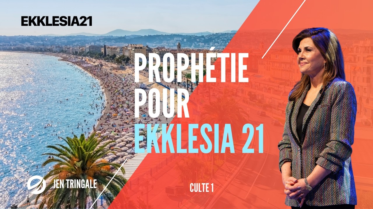 Prophétie pour Ekklesia 21 | Jen Tringale   1er culte
