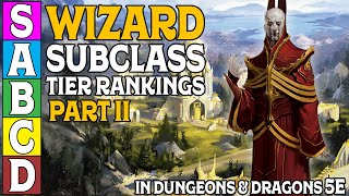 Wizard Subclass Tier Ranking (Part 2) for Dungeons and Dragons 5e