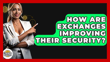 How Are Exchanges Improving Their Security? - CryptoBasics360.com