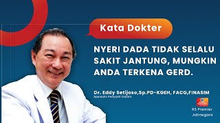 NYERI DADA TIDAK SELALU SAKIT JANTUNG, MUNGKIN ANDA TERKENA GERD. - KATA DOKTER EDDY