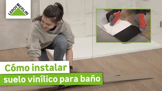 Cómo instalar suelo vinílico para baño | Guía paso a paso | LEROY MERLIN