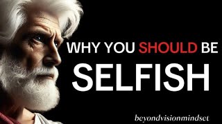 WHY YOU SHOULD BE SELFISH | STOIC PHILOSOPHY