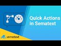 How to use quick actions in sematext