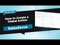 Creating Global Actions in Salesforce: A Step-by-Step Guide