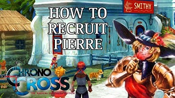 Chrono Cross-How to get Pierre