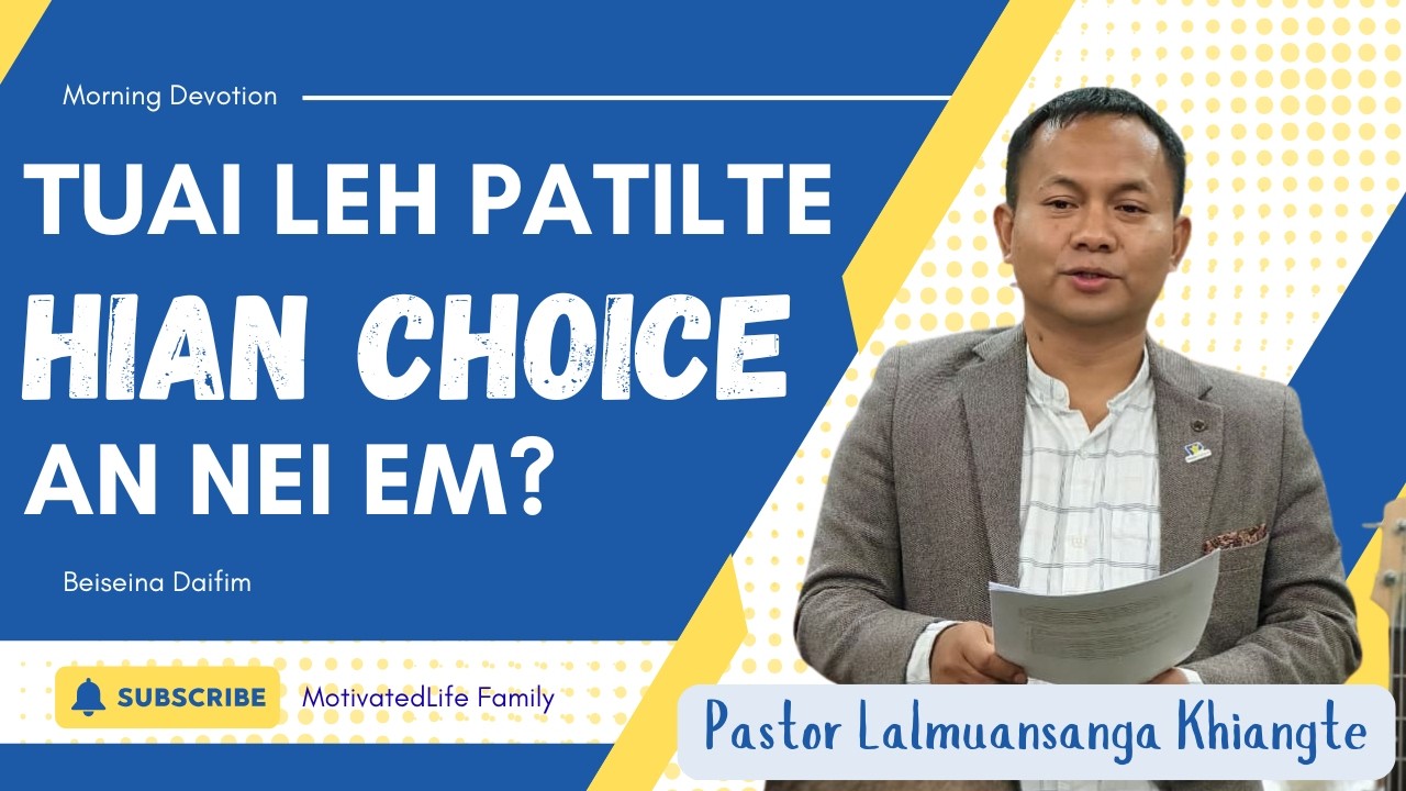 Tuai Leh Patilte Hian CHOICE An Nei Em