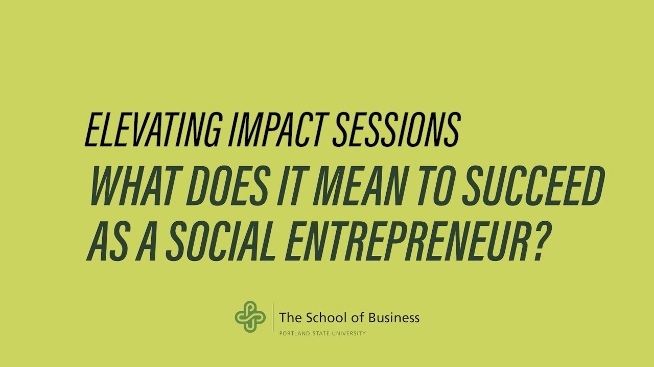 Elevating Impact Session: What does it mean to succeed as a social entrepreneur?