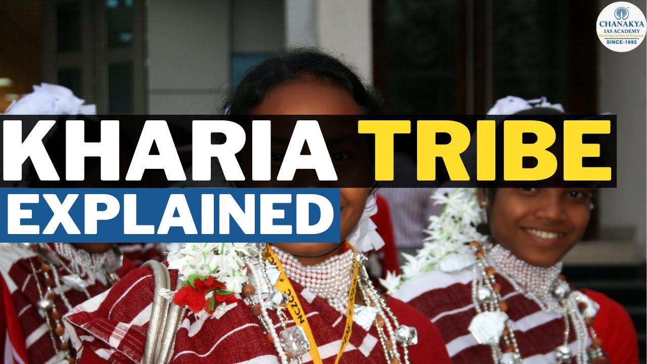 Kharia Tribe: History, Culture & Tradition | Tribes Of Jharkhand | Jharkhand History | Chanakya JPSC