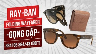 Đập Hộp Ray-Ban Folding Wayfarer Rb4105 894/43 Size 50 - Kính Ray-Ban Gấp  Tuyệt Đẹp - Youtube