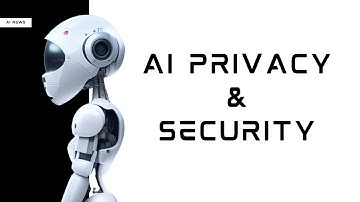 AI: Navigating the Privacy and Security Maze