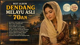 Lagu Dendang Melayu Asli 70an Terbaik Sepanjang Masa  Koleksi Nostalgia Penuh Rindu
