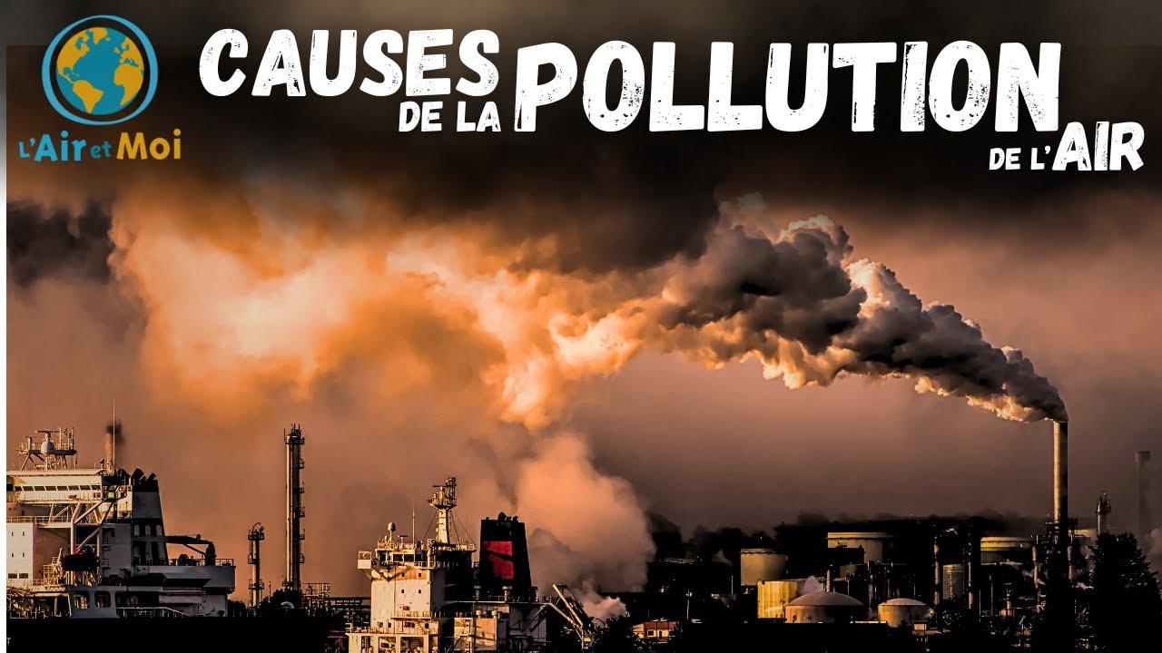 Les principales causes de la pollution de l'air - YouTube