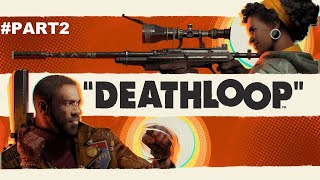 Deathloop Full Walkthrough Part 2 (No Commentary) @1440p Ultra 60Fps