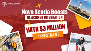 Nova Scotia Boosts Newcomer Integration with $3 Million Investment | Canada Immigration Specialists