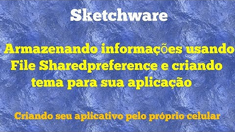 Sketchware Armazenando conteúdo usando file sharedpreference