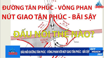 Nút giao Tân Phúc - Bãi Sậy đấu nối đường Tân Phúc - Võng Phan thế nào?
