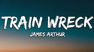 James Arthur - Train Wreck (Lyrics)