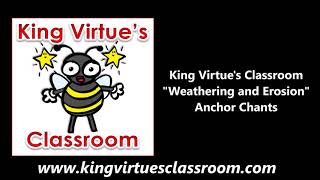 King Virtue's Classroom - Weathering and Erosion (Anchor Chant)