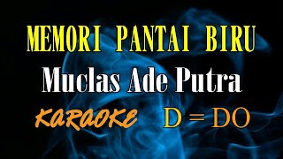 MEMORI PANTAI BIRU KARAOKE MUCLAS ADE PUTRA (D=DO)