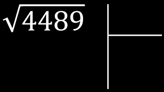 4489 , Raiz Cuadrada De 4489 . Paso A Paso , Metodo Tradicional Para Hallar Raices