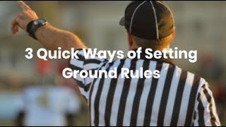 3 Quick Ways of Setting Ground Rules