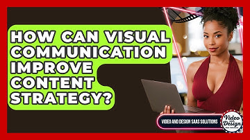 How Can Visual Communication Improve Content Strategy? - Video And Design Saas Solutions