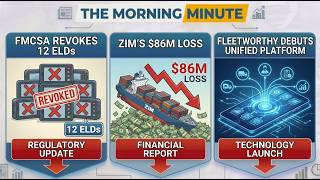 FMCSA Revokes 12 ELDs, Zim's $86M Loss, & Fleetworthy Debuts Unified Platform | The Morning Minute