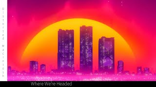 Where We're Headed - Distorted Macintosh
