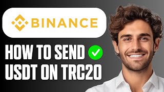 How to Send USDT on TRC20 on Binance (Full Guide 2026)