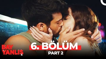 Bay Yanlış 6. Bölüm Part 2