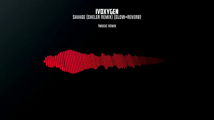 IVOXYGEN - SAVAGE (Skeler Remix) (slow+reverb) (tMusic remix)