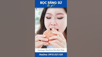 BỌC RĂNG SỨ LÀ GÌ🦷HỆ THỐNG NHA KHOA TÂM ĐỨC PHÁT🦷NỤ CƯỜI MỚI🦷TƯƠNG LAI MỚI🦷