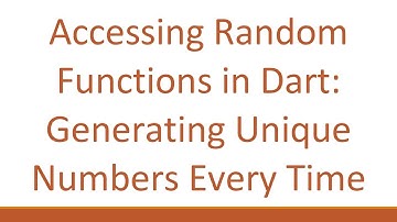 Accessing Random Functions in Dart: Generating Unique Numbers Every Time