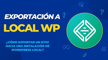 Cómo exportar un sitio de WordPress a Local WP