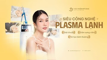PLASMA LẠNH: SIÊU CÔNG NGHỆ TÁI TẠO LÀNH THƯƠNG