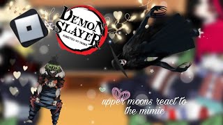 upper moons react to the mimic | KNY | The Mimic | part 2 | im not doing pt 3😱😨😠😒😖😟🖤💔
