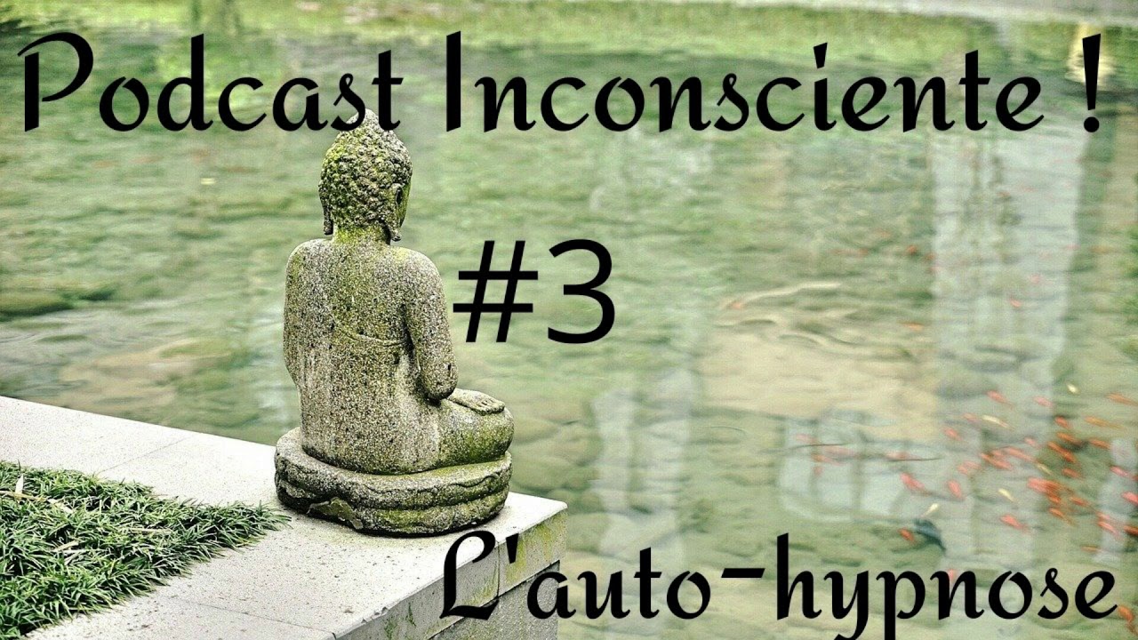 Podcast Inconsciente 3 L Auto Hypnose Youtube